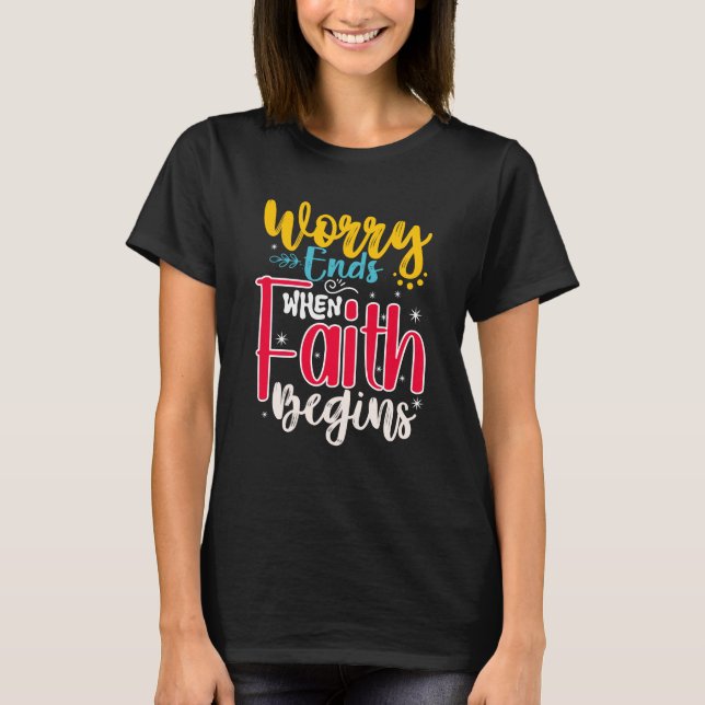 T-SHIRT L'INQUIÉTUDE SE TERMINE LORSQUE LA FOI COMMENCE (Devant)