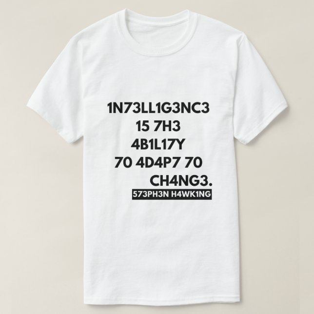 T-shirt l'intelligence est la capacité de s'adapter au cha (Design devant)