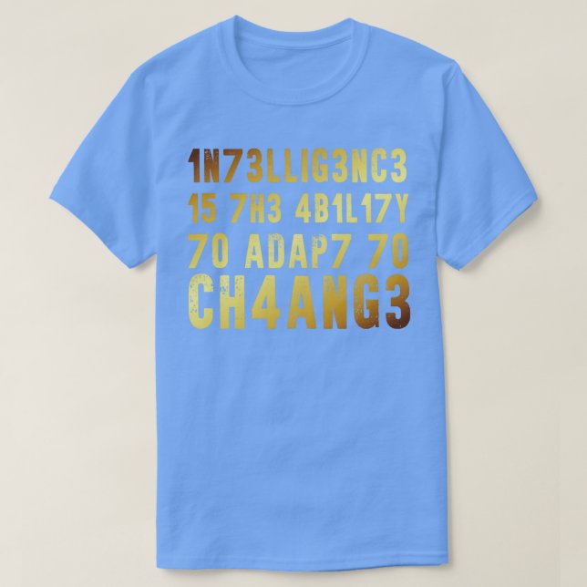 T-shirt L'Intelligence Est La Capacité De S'Adapter Au Cha (Design devant)