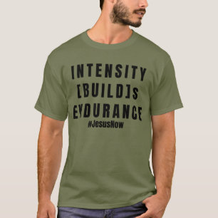 T-shirt L'intensité construit l'endurance