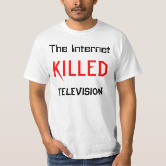 T-shirt L'Internet a tué la télévision