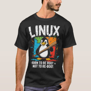 T-shirt Linux - Né Pour Être Racine