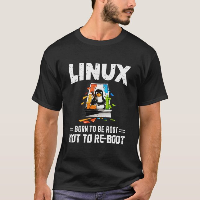 T-shirt Linux - Né Pour Être Racine À Ne Pas Redémarrer (Devant)