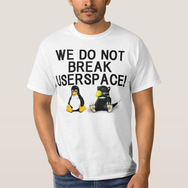 T-SHIRT LINUX "WE DO NOT BREAK USERSPACE!" (Devant)
