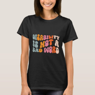 T-shirt L'Invalidité N'Est Pas Un Mauvais Mot D'Appui À La