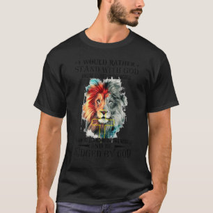 T-shirt Lion Je Préférerais Me Tenir Avec Dieu Et Être Jug