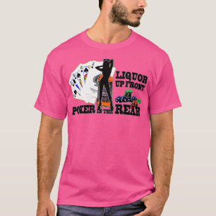 T-shirt Liquor Up Front Poker Dans L'Arrière Drôle Drôle D