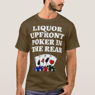 T-shirt Liquor Upfront Poker in the Rear Beer Lover Casino