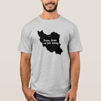 T-shirt L'Iran, Iran jusqu'ici loin