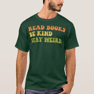 T-shirt lire des livres être gentil rester bizarre, amoure