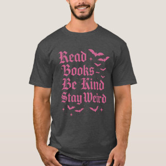 T-shirt Lire des livres - Soyez gentil - Restez bizarre