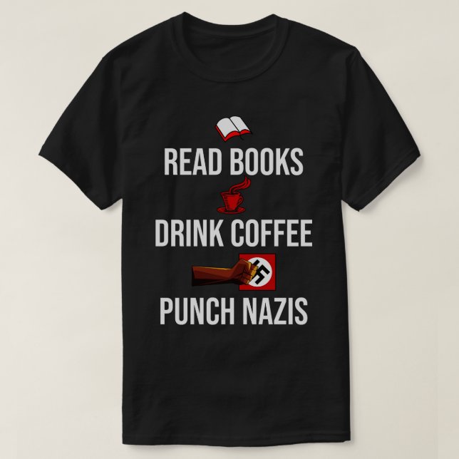 T-shirt Lire les livres Boire du café et Punch Nazis (Design devant)