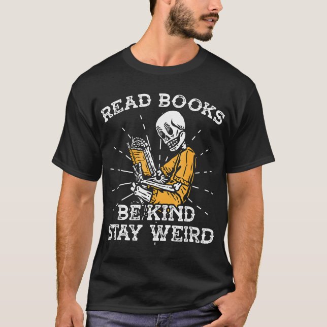 T-shirt Lire les livres être gentil rester bizarre Skeleto (Devant)