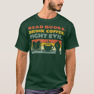 T-shirt Lire Livres Boire Café Fight Evil Reading Bowor