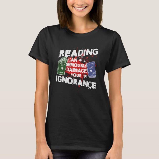 T-shirt Lire peut sérieusement endommager votre ignorance (Devant)