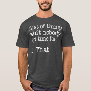 T-shirt Liste Des Choses Personne N'A Eu Le Temps Pour 1