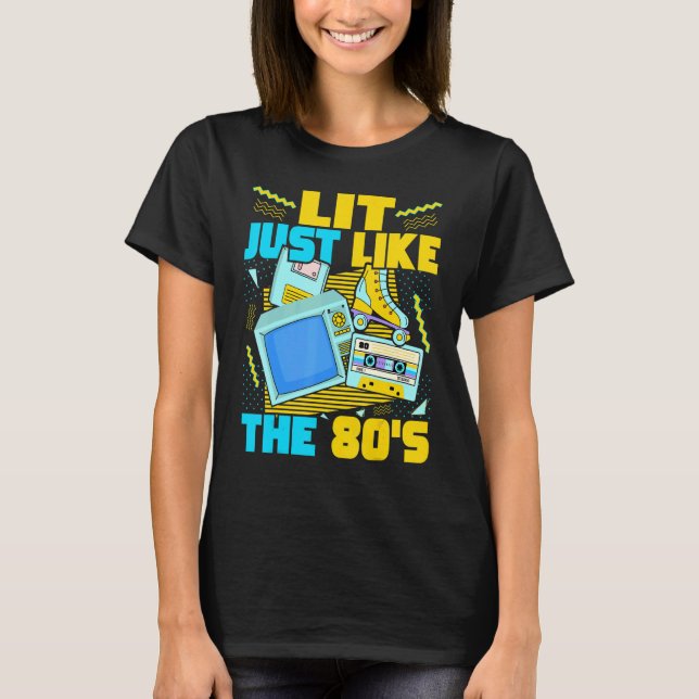 T-shirt Lit Just Like The 80s   80s Aesthetic Nostalgia 80 (Devant)