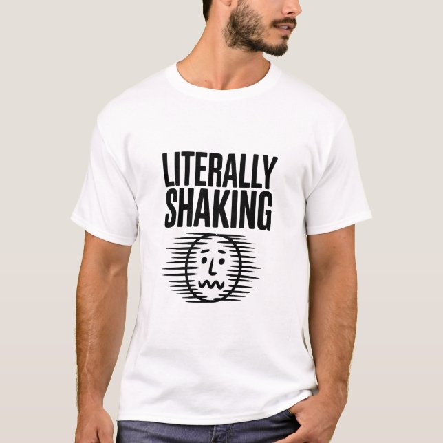 T-shirt Literally Shaking Funny Anxiety Meme Typography (Devant)