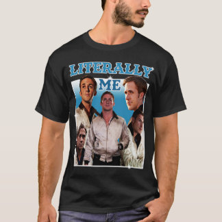T-shirt Littéralement Me Ryan Gosling 1