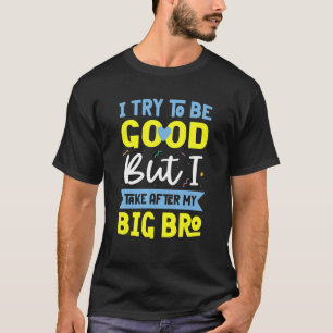 T-shirt Little Brother Outfit J'Essaie D'Être Une Bonne Ap
