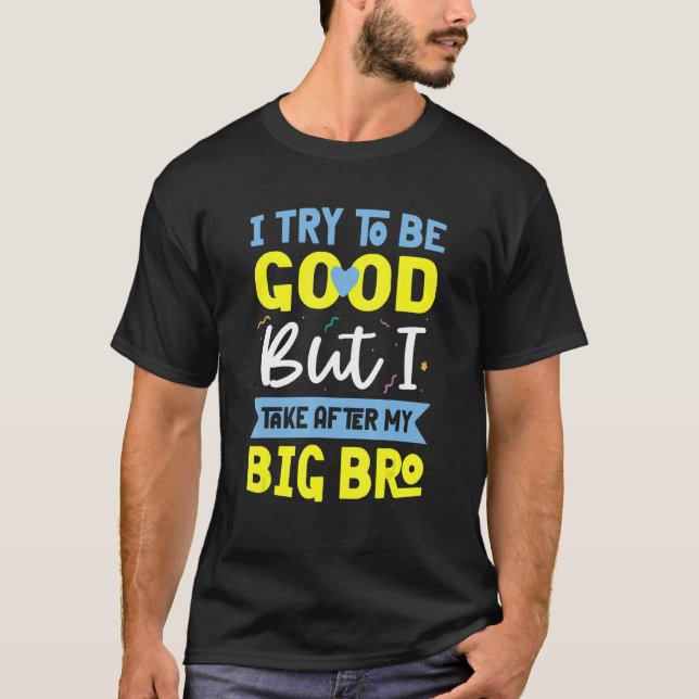 T-shirt Little Brother Outfit J'Essaie D'Être Une Bonne Ap (Devant)