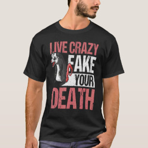 T-shirt Live Crazy Fake Your Death Opossum