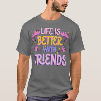 T-shirt Live est mieux avec les amis