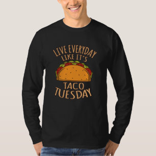 T-shirt Live Everyday Like It's Tuesday Fun Taco Tacos