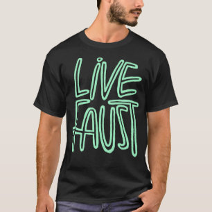 T-shirt Live Fast Pun Goethe Live Faust 2