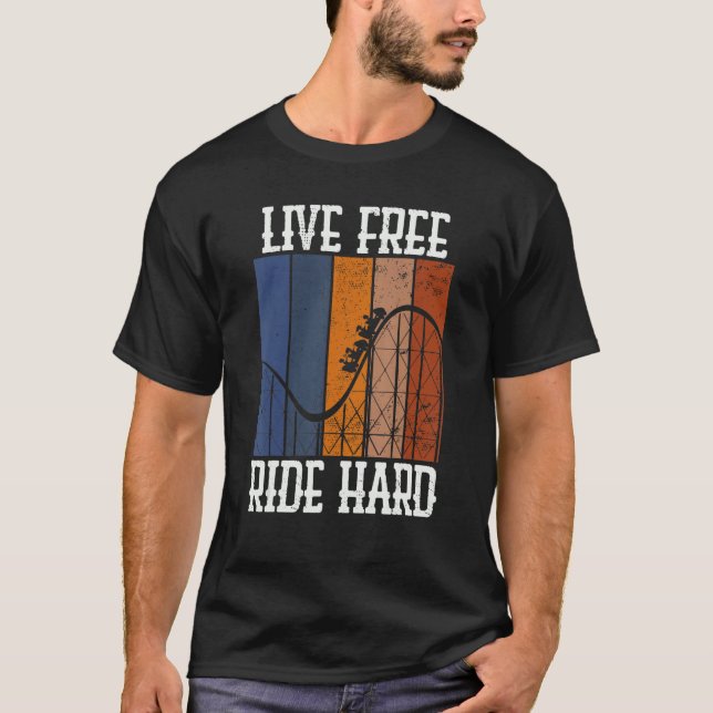 T-shirt Live Free Ride Hard Rollercoaster Thématique du gr (Devant)