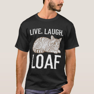 T-shirt Live Lauder Loaf Cat Funny   Mème de chat Sarcasti