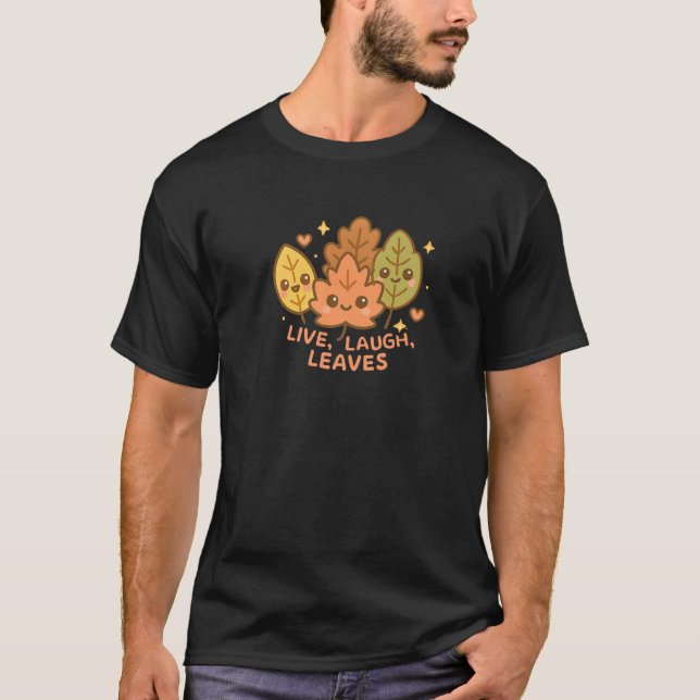 T-shirt Live Laugh Leaves Happy Fall Harvest Autumn Leaf P (Devant)