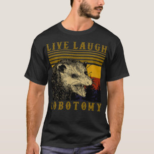 T-shirt Live Laugh Lobotomy Vintage Opossum