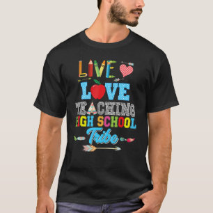 T-shirt Live Love Enseigner Lycée Tribe Enseignant Retour