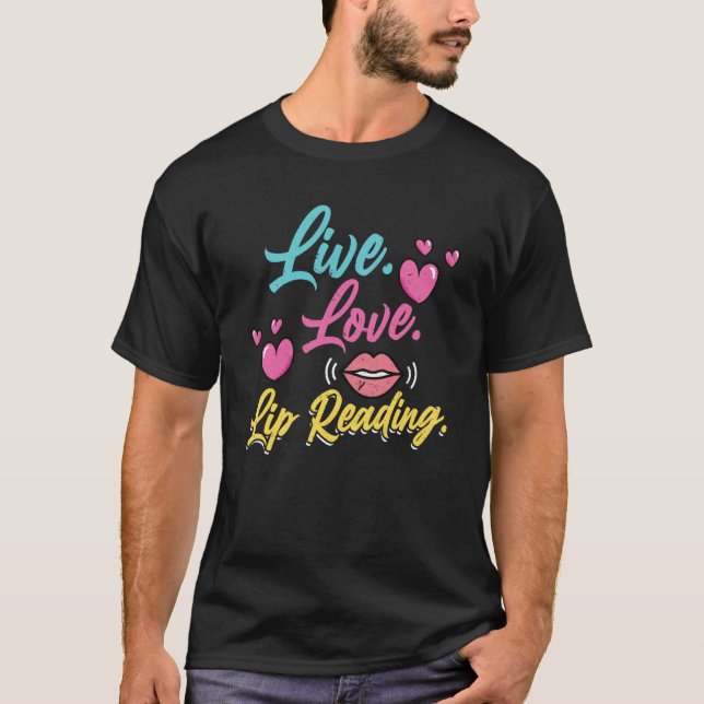 T-shirt Live Love Lip Reading  Deaf Pride (Devant)