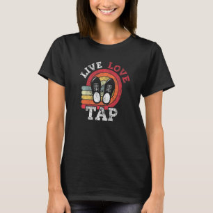 T-shirt Live Love Tap Dance Dance Distressed Retro Vintag