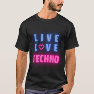 T-shirt Live Love Techno Music - I Love Techno Music