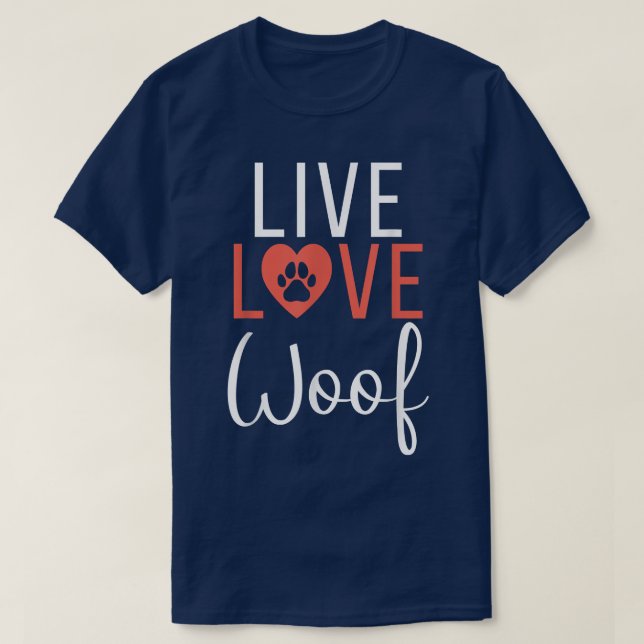 T-shirt Live Love Woof Puppy Amoureux des chiens  (Design devant)