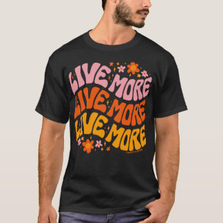 T-shirt Live More