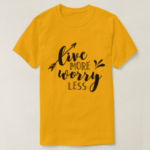 T-shirt Live More Worry Less
