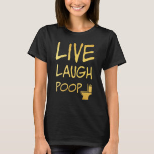 T-shirt Live rire poop Humour salle de bain