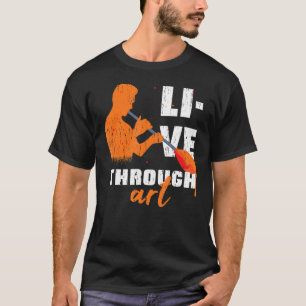 T-shirt Live Through Artistic Glass Blowing Meme