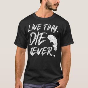 T-shirt Live Tiny Die Jamais Eau Ours Faits Tardigrade Sc