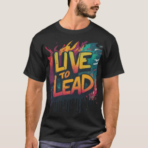 T-shirt Live to Lead