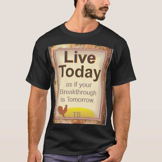 T-shirt Live Today comme votre percée est demain (Devant)