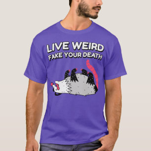 T-shirt Live Weird Fake Your Death Funny Possum Graphisme 