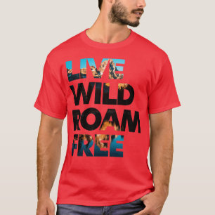 T-shirt Live Wild Roam Gratuit 1