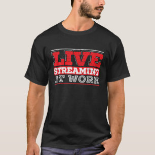 T-shirt Livestreaming At Work Online Streaming Stre De Jeu