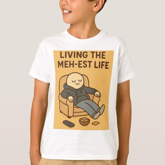 T-shirt Living the Meh-est Life (Devant)