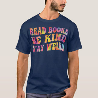 T-shirt Livre Lover Lire Livres Be Kind Restez bizarre Fun
